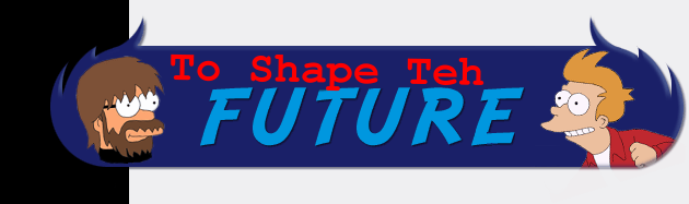 To Shape Teh Future!